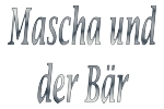 Mascha und der Bär