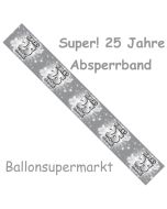 Absperrband, Super! 25 Jahre zu Silberhochzeit, Jubilaeum