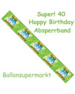 Absperrband, Super! 40 Happy Birthday zum 40. Geburtstag