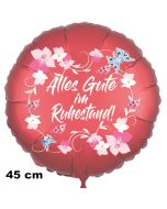 Alles Gute im Ruhestand. Rund-Luftballon aus Folie, satin-rot, 45 cm