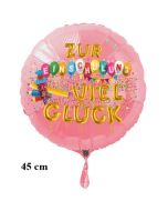 Zur Einschulung viel Glück, runder rosa Luftballon aus Folie, 45 cm, inklusive Helium