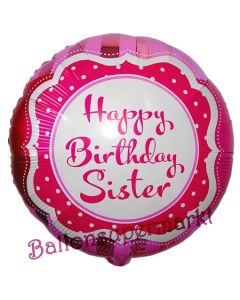 Happy Birthday Sister, Luftballon zum Geburtstag mit Helium