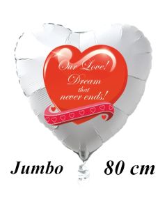 Großer Herzluftballon in Weiß: Our Love! Dream that never ends!