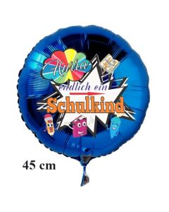 Hurra - endlich ein Schulkind, runder blauer Luftballon aus Folie, 45 cm, inklusive Helium